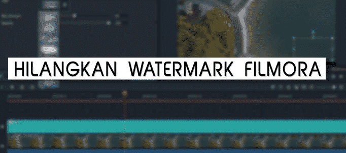 Cara menghilangkan watermark filmora dengan mudah