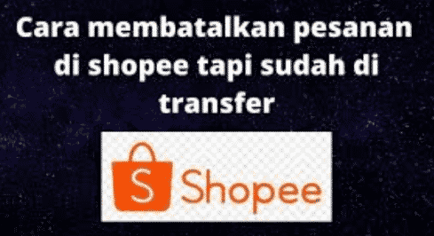 Cara Membatalkan Pesanan di Shopee