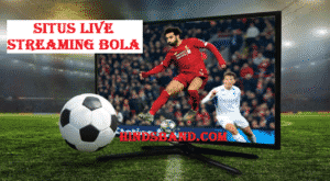 Situs live streaming bola