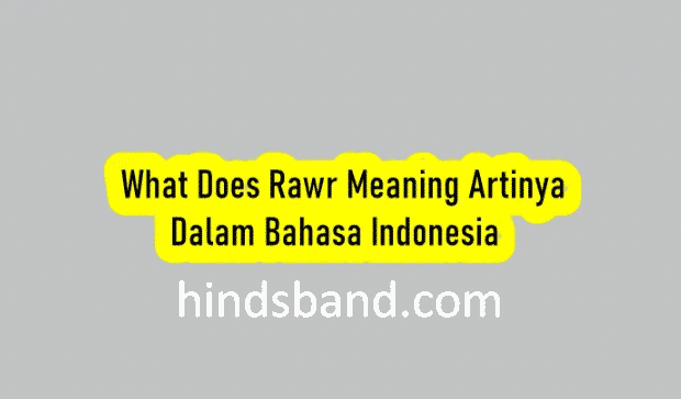 What Does Rawr Mean Artinya
